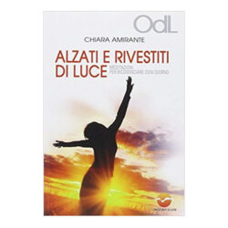 ALZATI E RIVESTITI DI LUCE